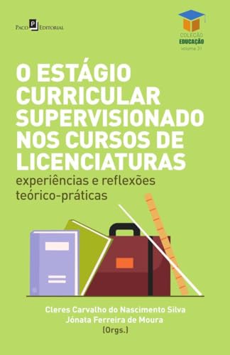 O estágio curricular supervisionado nos cursos de licenciaturas: experiências e reflexões teórico-práticas