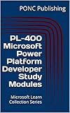 PL-400 Microsoft Power Platform Developer Study Modules: Microsoft Learn Collection Series (Microsoft Power Platform Learn Series) (English Edition)