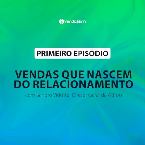 Vendas que nascem do relacionamento | Sandro Vidotto | Vendassim