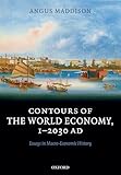 Contours of the World Economy 1-2030 AD: Essays in Macro-Economic History