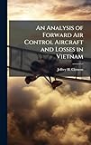  An Analysis of Forward Air Control Aircraft and Losses in Vietnam