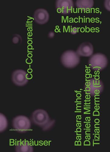 Co-Corporeality of Humans, Machines, & Microbes (Edition Angewandte)