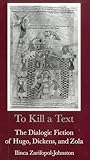 To Kill a Text: The Dialogic Fiction of Hugo, Dickens, and Zola