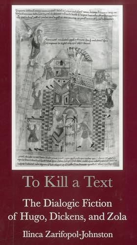 To Kill a Text: The Dialogic Fiction of Hugo, Dickens, and Zola