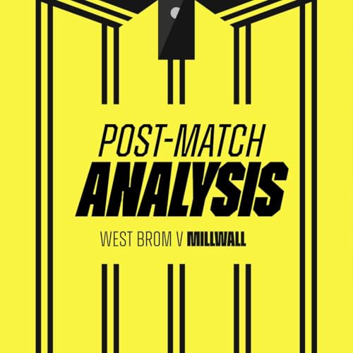 Post Match Analysis | West Brom 0-0 Millwall | Out of Ideas? Podcast By  cover art