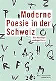  Moderne Poesie in der Schweiz: Eine Anthologie von Roger Perret