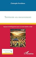 Territoire en mouvement: Repenser le développement pour un avenir durable en Haïti (Documentation Haïtienne) (French Edition) 2336538059 Book Cover