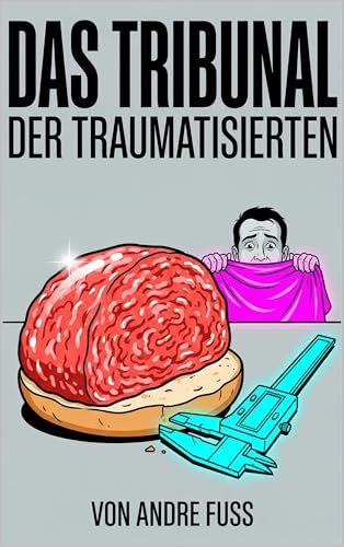 Das Tribunal der Traumatisierten