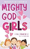 Mighty God Girls: Devotionals for girls ages 7 to 11