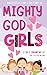 Mighty God Girls: Devotionals for girls ages 7 to 11