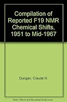 Compilation of reported F[superscript 19] NMR chemical shifts, 1951 to mid-1967 0471226505 Book Cover