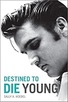 Elvis: Destined to Die Young 1733652612 Book Cover