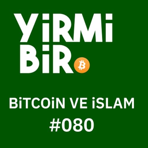 080 - Yalnızca Bitcoin Serisi B&ouml;l&uuml;m 4: Bitcoin Maksimalizmi ve Riba Karşıtı Para Sistemi