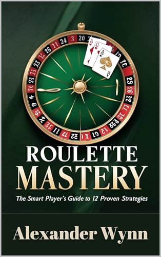 Roulette Mastery: The Smart Player’s Guide to 12 Proven Strategies