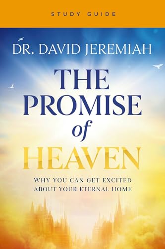 The Promise of Heaven Bible Study: Why You Can Get