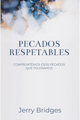 Pecados Respetables: Confrontemos Esos Pecados Que Toleramos = Respectable Sins (Spanish Edition)
