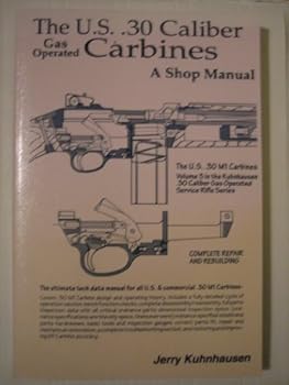 Paperback The U.S. 30 Caliber Gas Operated Carbines: A Shop Manual Book