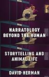 Narratology beyond the Human: Storytelling and Animal Life
