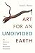 Art for an Undivided Earth: The American Indian Movement Generation (Art History Publication Initiative)