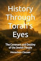 History Through Torah’s Eyes: The Covenant and Destiny of the Jewish People B0FQS6TRYD Book Cover