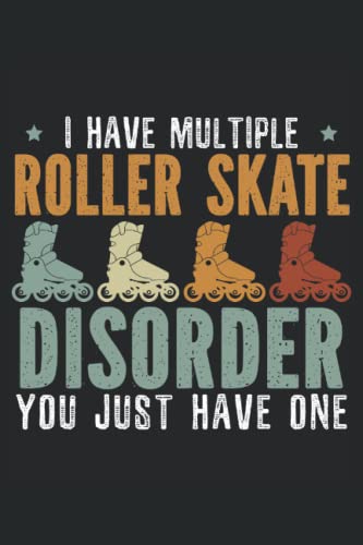  I Have Multiple Roller Skate Disorder: Roller Skating Notebook For A Roller Skater, Skater Boy And Skater Girl Who Enjoys Roller Blading.