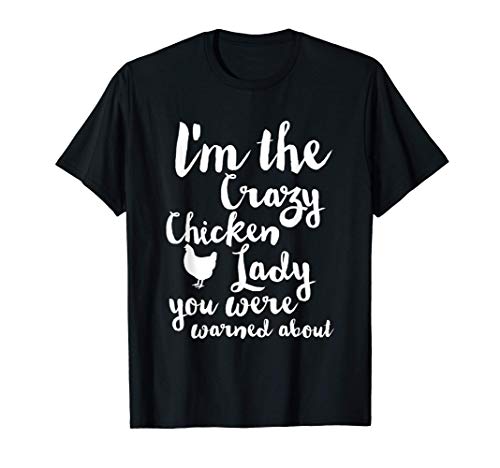 Chicken Lady: I'm The crazy Chicken Lady they Warned U About Maglietta