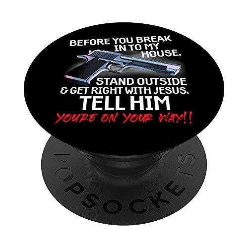 Before You Break Into My House Stand Outside - 2nd Amendment PopSockets Agarre y Soporte para Teléfonos y Tabletas