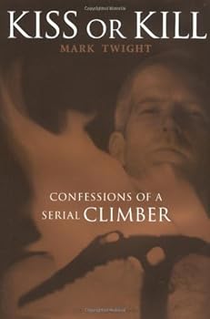 Hardcover Kiss or Kill: Confessions of a Serial Climber Book