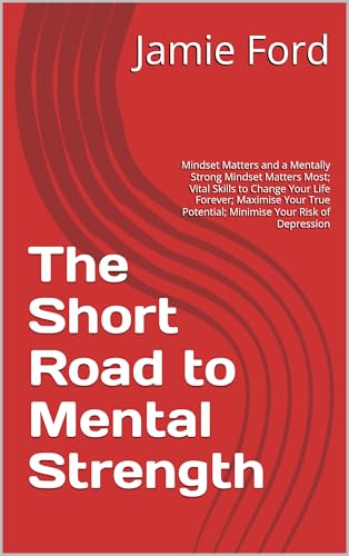 The Short Road to Mental Strength: Mindset Matters and a
