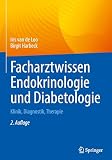 Facharztwissen Endokrinologie und Diabetologie: Klinik, Diagnostik, Therapie