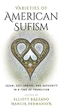 Varieties of American Sufism: Islam, Sufi Orders, and Authority in a Time of Transition