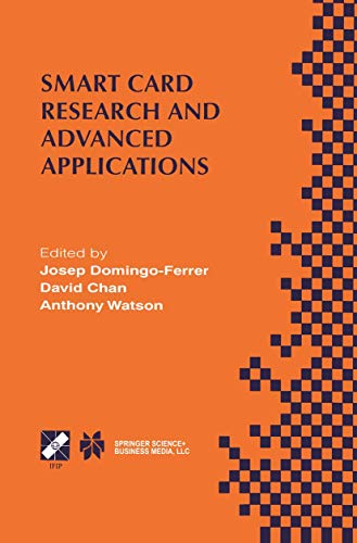 Smart Card Research and Advanced Applications: IFIP TC8 / WG8.8 Fourth Working Conference on Smart Card Research and Advanced Applications September ... in Information and Communication Technology)
