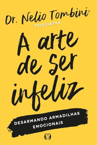 A arte de ser infeliz: desarmando armadilhas emocionais