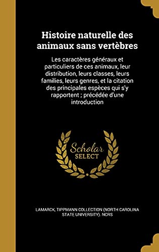Histoire naturelle des animaux sans vertèbres: Les caractères généraux et particuliers de ces animaux, leur distribution, leurs classes, leurs ... précédée d'une introduction (French Edition)