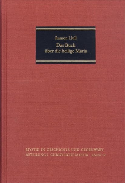Das Buch über die heilige Maria: Libre de sancta Maria (Mystik in Geschichte und Gegenwart)