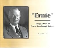 "Ernie" The Good Life of Ernest Goodnough Swigert 1450793207 Book Cover