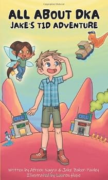 All About DKA: Jake's T1D Adventure (Nothing Can Stop Me! - T1D Stories)