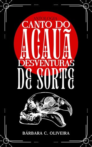 Antologia o canto do Acauã: Desventuras de sorte