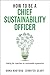 How to be a Chief Sustainability Officer: Leading the Transition to a Sustainable Organisation (How to be a...) (English Edition)