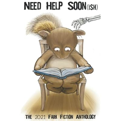 Need Help Soonish: The 2021 Fark Fiction Anthology