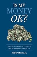 Is My Money OK?: Make the Financial Progress You've Always Dreamed Of 1955242771 Book Cover