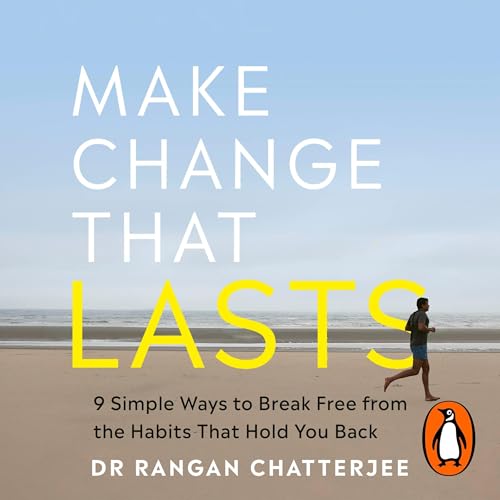 Make Change That Lasts by Dr Rangan Chatterjee episode artwork