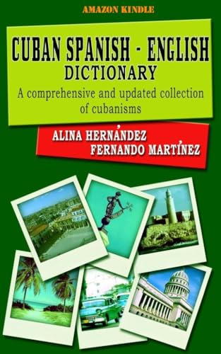 Cuban Spanish – English Dictionary: Diccionario del Español de Cuba - Inglés