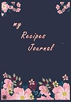 My Recipes Journal: to Write in for Women, Food Cookbook Design, Document all Your Special Recipes and Notes for Your Favorite ... for Women, Wife, Mom 7 in x 10 in 1798475871 Book Cover