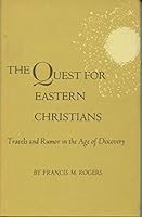 The Quest for Eastern Christians: Travel and Rumor in the Age of Discovery B0007DM1PW Book Cover