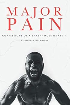 Major Pain: Confessions of a Smash-Mouth Safety