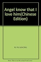 Angel know that I love him 7530113348 Book Cover