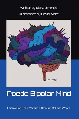 Poetic Bipolar Mind: Unraveling Life's Threads Through Art and Words — book cover