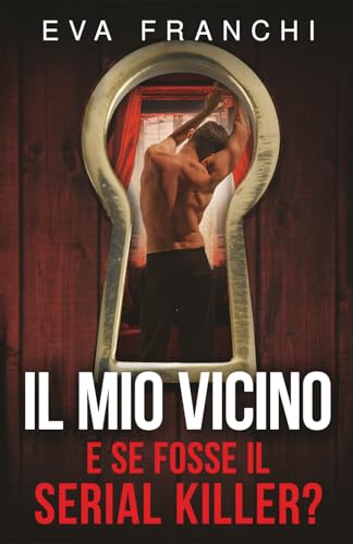 Il mio vicino: e se fosse il serial killer?