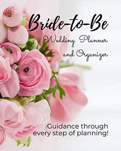 Bride-to-Be Wedding Planner & Organizer: Guide Through Every Step of Planning!: Cool, Creative & Cute Engagement Gift Idea for Your Best Friend / ... Bridal Engagement Gift Idea from Parents